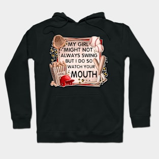 My Girl Might Not Always Swing But I Do So Watch Your Mouth Hoodie